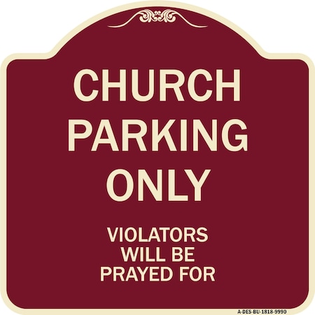 Signmission Designer Series-Church Parking Only Violators Will Be Prayed For, 18" x 18", BU-1818-9990 A-DES-BU-1818-9990
